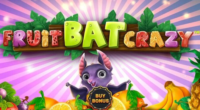 Fruitbat crazy