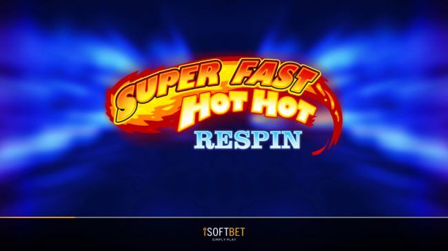 Super fast hot hot respin