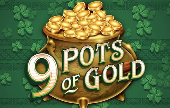 9 pots of gold