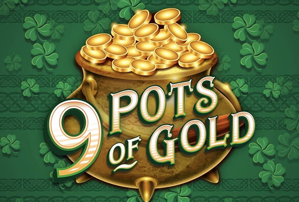 9 pots of gold