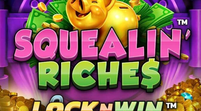 Squealin’ riches