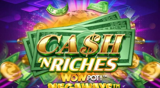 Cash ‘n riches wowpot megaways