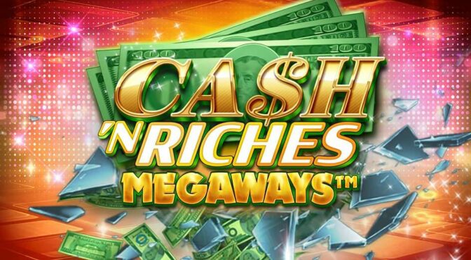 Cash ‘n riches megaways