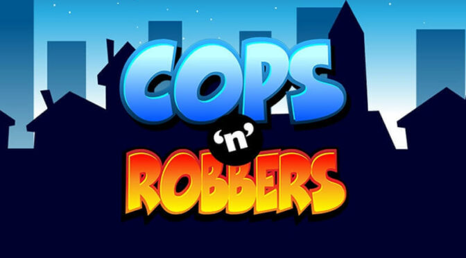 Cops ‘n’ robbers