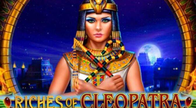 Riches of cleopatra