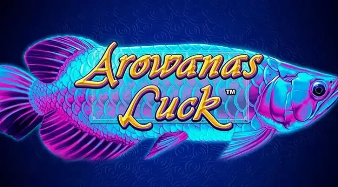 Arowanas luck