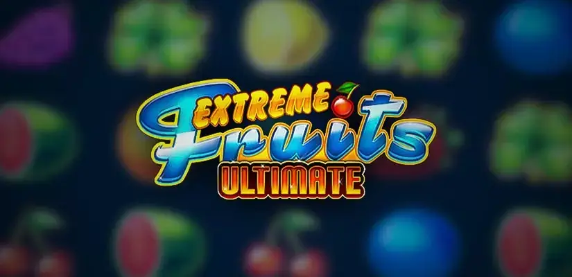 Extreme fruits ultimate