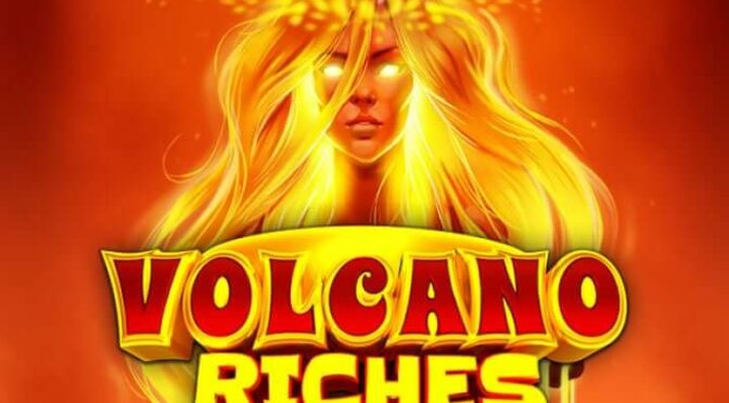 Volcano riches