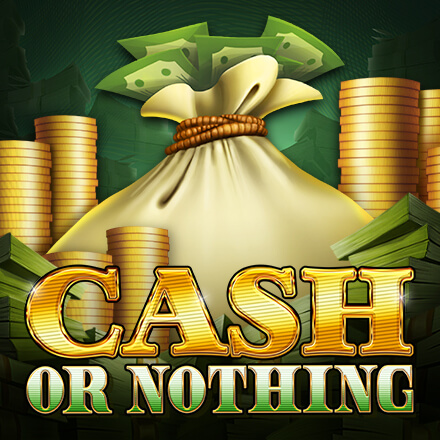 Cash or nothing